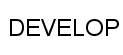 DEVELOP