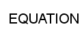 EQUATION