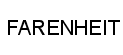 FARENHEIT