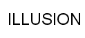 ILLUSION