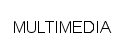 MULTIMEDIA