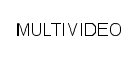 MULTIVIDEO