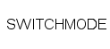 SWITCHMODE